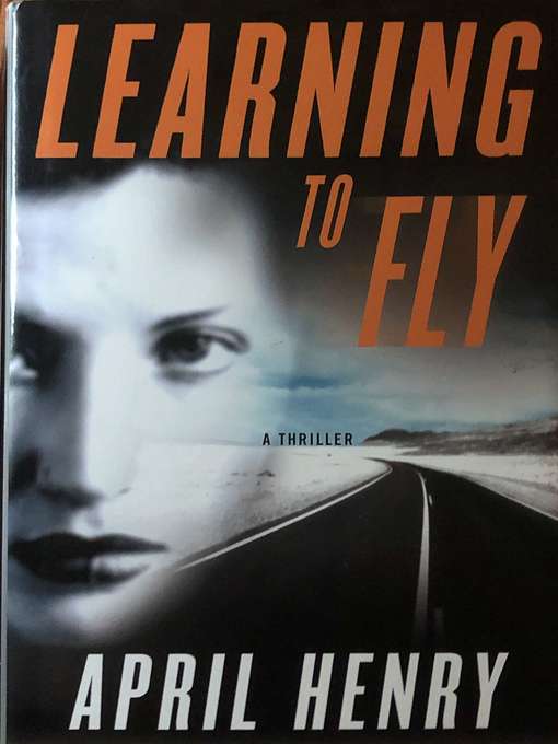 Title details for Learning to Fly by April Henry - Available